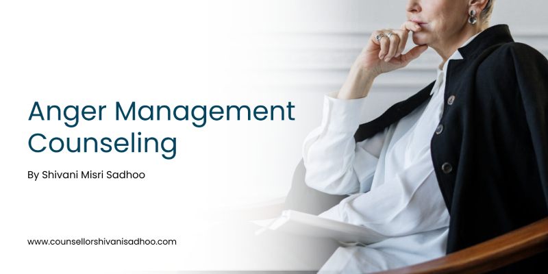 Anger Management Therapy by Psychologist Shivani Misri Sadhoo